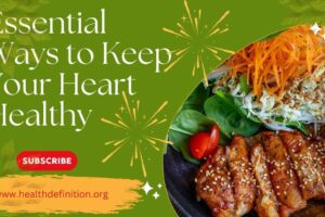 Essential Ways to Keep Your Heart Healthy