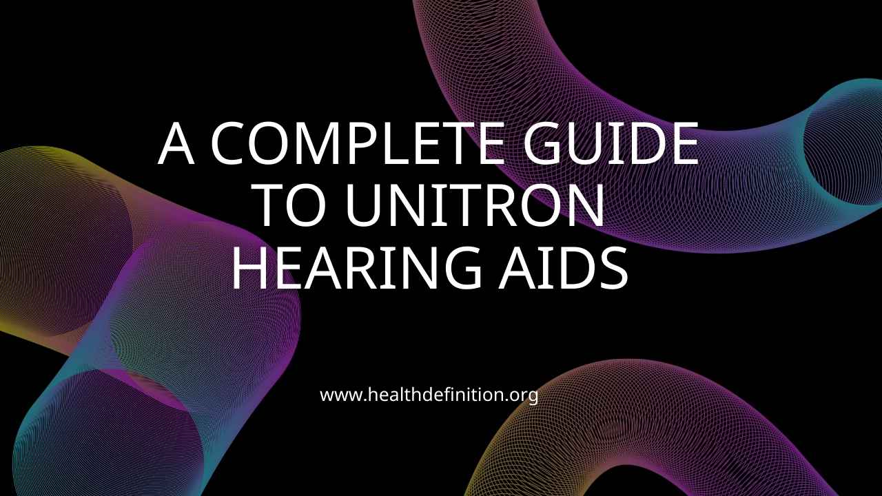 Unitron hearing aids, health definition