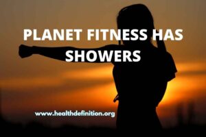 Planet Fitness Has Showers , health definition