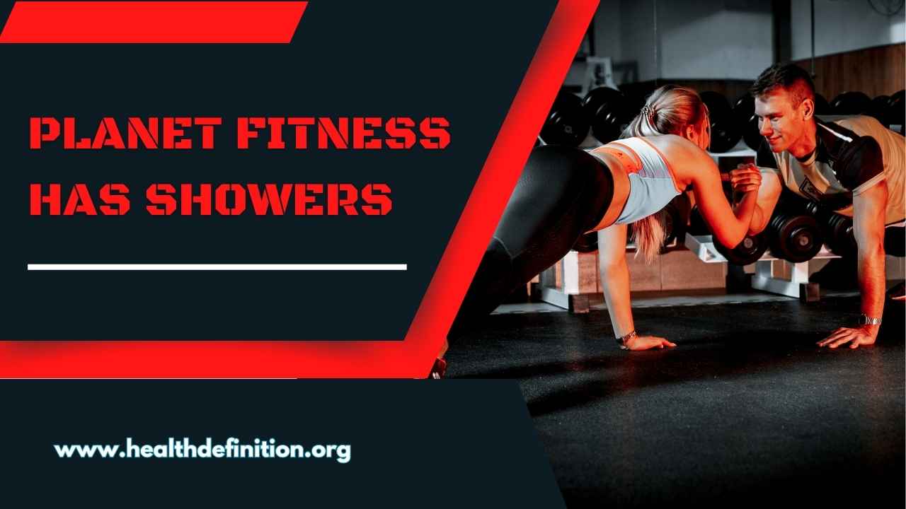 Planet Fitness Has Showers , health definition