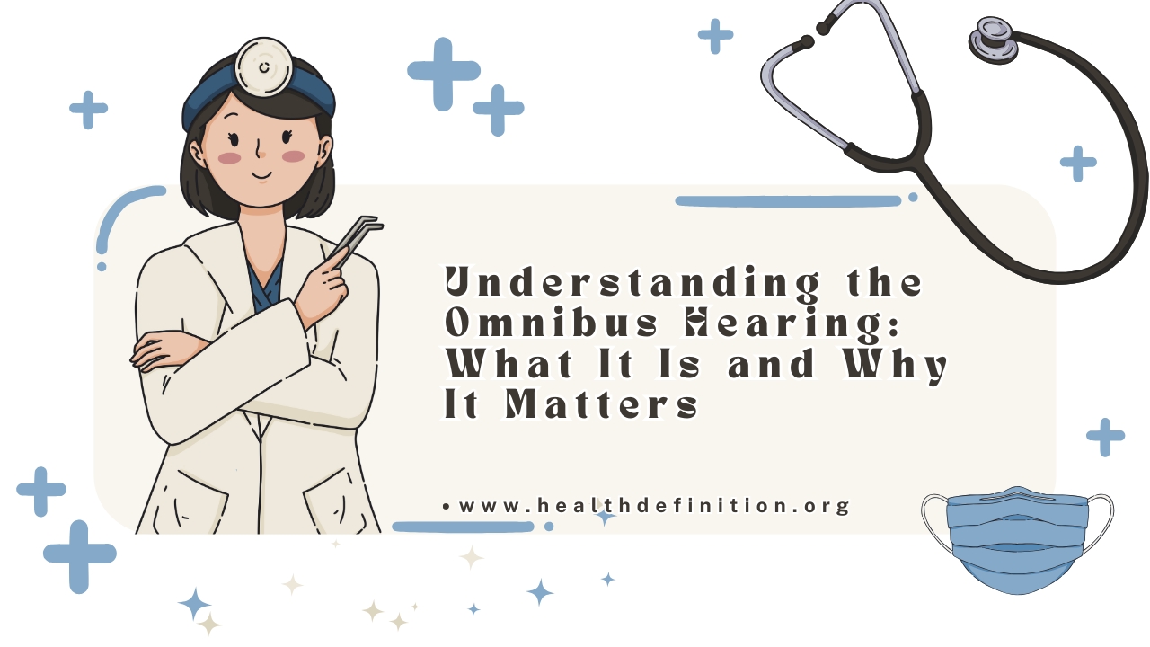 Omnibus Hearing, health definition