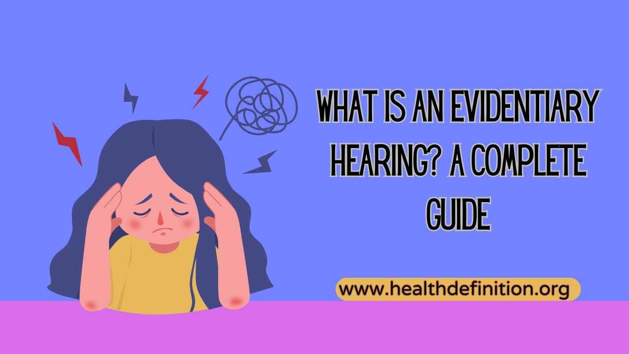 Evidentiary Hearing, health definition